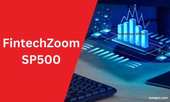 FintechZoom SP500 Live Analysis & Investment Insights