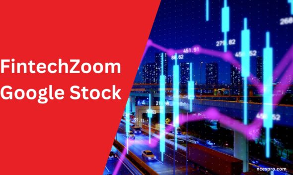 FintechZoom Google Stock Analysis Latest Updates & Forecast