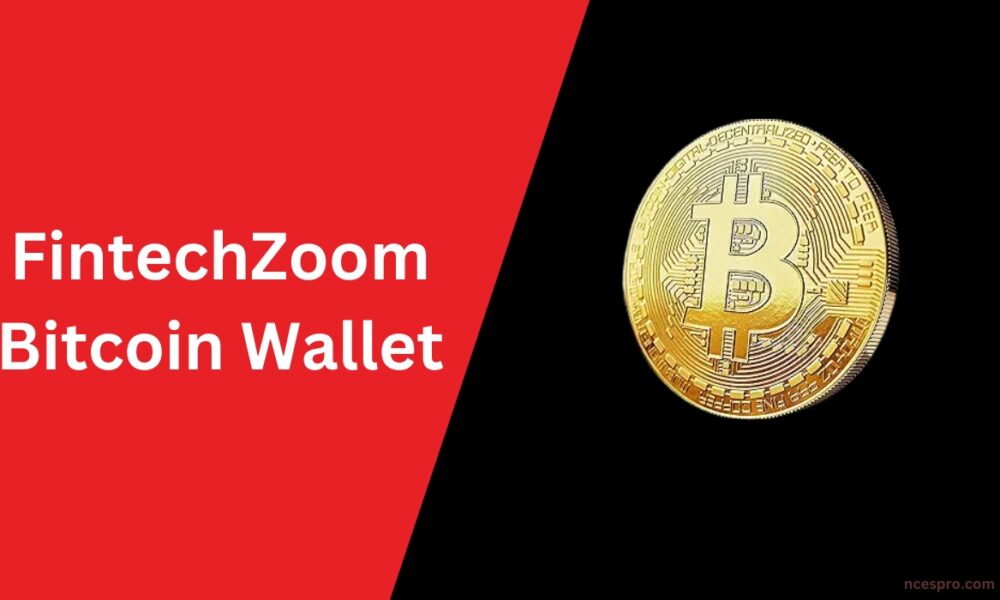 FintechZoom Bitcoin Wallet Features, Security & Benefits